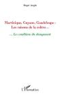 Martinique, Guyane, Guadeloupe ; Les Raisons De La Colère... ...Les Conditions Du Changement - Preview
