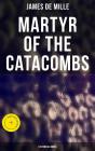 Martyr Of The Catacombs (Historical Novel) - Preview