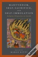 Martyrdom, Self-Sacrifice, And Self-Immolation