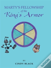 Marty'S Fellowship Of The King'S Armor