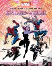 Marvel: Illustrated Guide To The Spider-Verse
