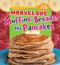 Marvelous Muffins, Breads, And Pancakes - Preview