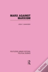 Marx Against Marxism Routledge Library Editions: Political Science Volume 56