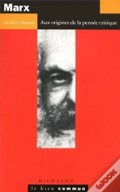 Marx ; Aux Origines De La Pensee Critique