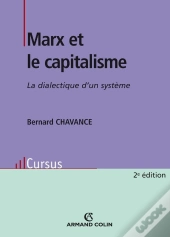 Marx Et Le Capitalisme : La Dialectique D'Un Système