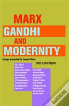Marx, Gandhi And Modernity Â€“ Essays Presented To Javeed Alam