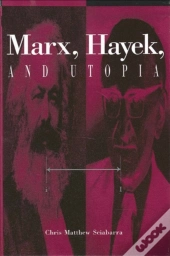 Marx, Hayek, And Utopia