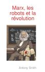Marx, Les Robots Et La Revolution - Preview