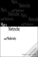 Marx, Nietzsche, And Modernity