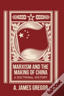 Marxism And The Making Of China