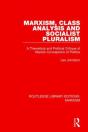 Marxism, Class Analysis And Socialist Pluralism (Rle Marxism) - Preview