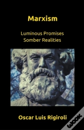 Marxism- Luminous Promises  Somber Realities