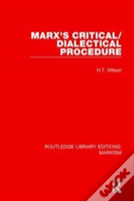 Marx'S Critical/Dialectical Procedure (Rle Marxism)