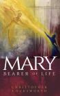 Mary, Bearer Of Life - Preview