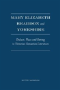 Mary Elizabeth Braddon And Yorkshire - Preview