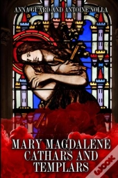 Mary Magdalene Cathars And Templars