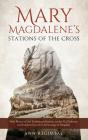 Mary Magdalene'S Stations Of The Cross - Preview