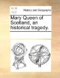 Mary Queen Of Scotland, An Historical Tragedy. - Preview
