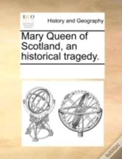 Capa do artigo Mary Queen Of Scotland, An Historical Tragedy.