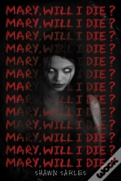 Mary, Will I Die?