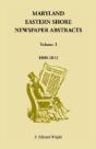 Maryland Eastern Shore Newspaper Abstracts, Volume 2: 1806-1812 - Preview