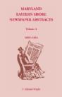 Maryland Eastern Shore Newspaper Abstracts, Volume 4: 1819-1824 - Preview