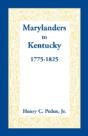 Marylanders To Kentucky, 1775-1825 - Preview