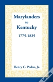 Marylanders To Kentucky, 1775-1825