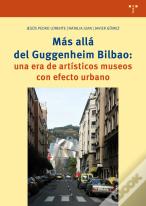 Más Allá Del Guggenheim De Bilbao: Una Era De Artísticos