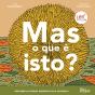 Mas o que é Isto? - Preview