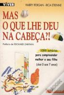 Mas o que lhe Deu na Cabeça?!