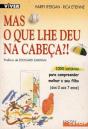 Mas o que lhe Deu na Cabeça?! - Preview
