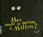 Mas Onde se Meteu o Milton? - Preview
