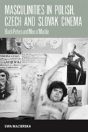 Masculinities In Polish, Czech And Slovak Cinema - Preview