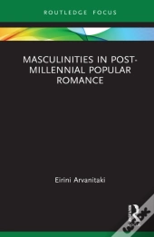 Masculinities In Post-Millennial Popular Romance