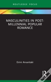 Masculinities In Post-Millennial Popular Romance