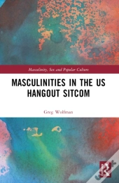Masculinities In The Us Hangout Sitcom
