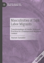 Masculinities Of Tajik Labor Migrants