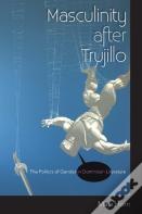 Masculinity After Trujillo