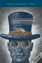 Masculinity And Science In Britain, 1831â€“1918
