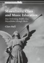 Masculinity, Class And Music Education - Preview