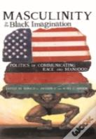 Masculinity In The Black Imagination