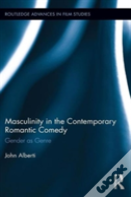 Masculinity In The Contemporary Romantic Comedy