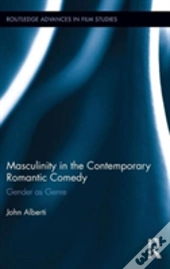 Masculinity In The Contemporary Romantic Comedy