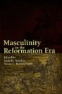 Masculinity In The Reformation Era - Preview