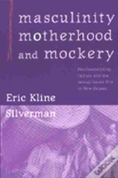 Masculinity, Motherhood, And Mockery