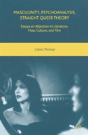 Masculinity, Psychoanalysis, Straight Queer Theory - Preview