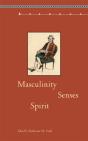 Masculinity, Senses, Spirit - Preview