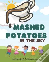 Mashed Potatoes In The Sky