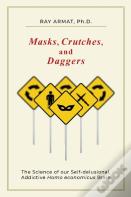 Masks, Crutches, And Daggers